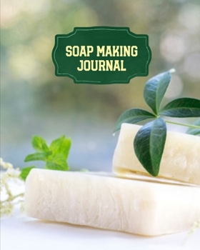 Paperback Soap Making Journal: Write & Record Your Recipes Notebook Book