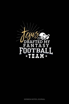Jesus Drafted My Fantasy Football Team: Sermon Notes Journal