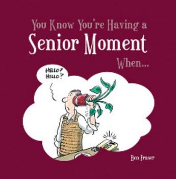 Hardcover You Know You're Having a Senior Moment When . . . Book