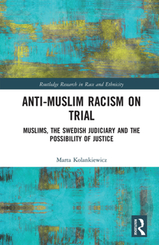 Paperback Anti-Muslim Racism on Trial: Muslims, the Swedish Judiciary and the Possibility of Justice Book