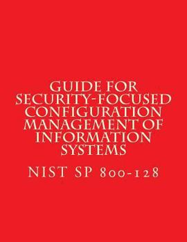 Paperback NIST SP 800-128 Guide for Security-Focused Configuration Management of Informati: Recomendations Book