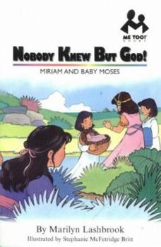 Paperback Me Too: Nobody Knew But God: Miriam and Baby Moses (Me Too) Book