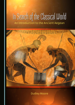 Hardcover In Search of the Classical World: An Introduction to the Ancient Aegean Book