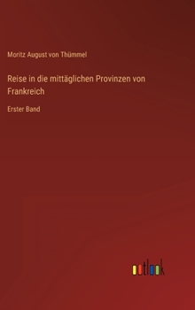 Hardcover Reise in die mittäglichen Provinzen von Frankreich: Erster Band [German] Book