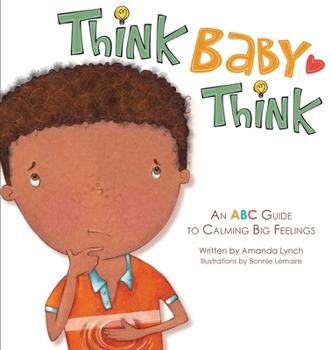 Hardcover Think, Baby, Think: An ABC Guide to Calming Big Feelings Book