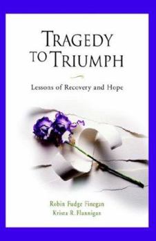 Hardcover Tragedy to Triumph Lessons of Recovery and Hope Book