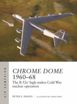 Paperback Chrome Dome 1960-68: The B-52s' High-Stakes Cold War Nuclear Operation Book
