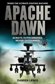 Hardcover Apache Dawn: Always Outnumbered, Never Outgunned Book
