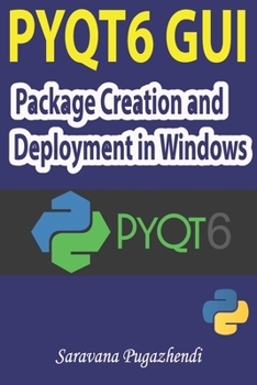 Paperback PyQt6 Package Creation and Deployment in Windows: A Practical Guide to Building Python Desktop Applications, Creating Standalone EXE Files with PyInst Book