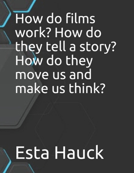 Paperback How do films work? How do they tell a story? How do they move us and make us think? Book