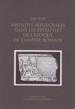 Paperback Amendes Sepulcrales Dans Les Epitaphes de l'Epoque de l'Empire Romain [French] Book