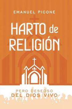 Paperback Harto de Religión: Pero deseoso del Dios vivo [Spanish] Book