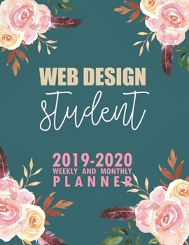 Paperback Web Design Student: 2019-2020 Weekly and Monthly Planner Academic Year with Class Timetable Exam Assignment Schedule Record School College Book