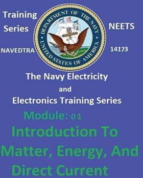 Paperback The Navy Electricity and Electronics Training Series: Module 01 Introduction To Matter, Energy, And Direct Current Book