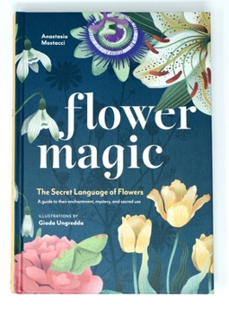 Hardcover Flower Magic: The Secret Language of Flowers Book