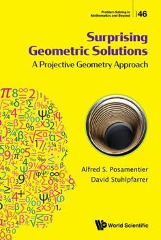 Hardcover Surprising Geometric Solutions: A Projective Geometry Approach Book