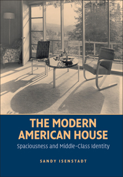 The Modern American House: Spaciousness and Middle Class Identity (Modern Architecture and Cultural Identity)