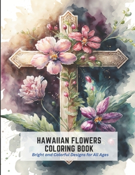 Paperback Hawaiian Flowers Coloring Book: Bright and Colorful Designs for All Ages Book