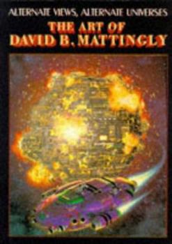 Paperback Alternative Views, Alternative Universes: The Art of David B. Mattingly Book