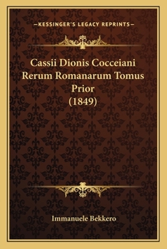 Paperback Cassii Dionis Cocceiani Rerum Romanarum Tomus Prior (1849) [Greek] Book