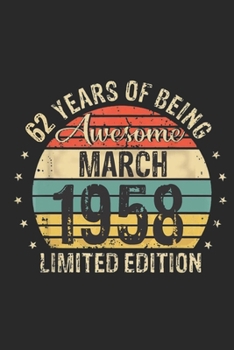 Born March 1958 Limited Edition Bday Gifts: 62 th birthday Notebook Gift for 62 Year Old Party. Blank lined Notebook for your retro friend. 6x9 inches, 110 pages.