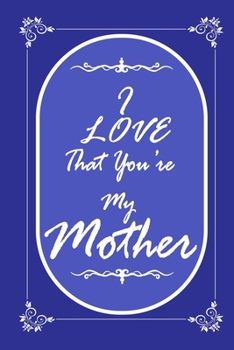 Paperback I Love That You Are My Mother 2020 Planner Weekly and Monthly: Jan 1, 2020 to Dec 31, 2020/ Weekly & Monthly Mother + Calendar Views: (Gift Book for M Book