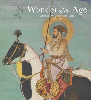 Hardcover Wonder of the Age: Master Painters of India, 1100-1900 Book
