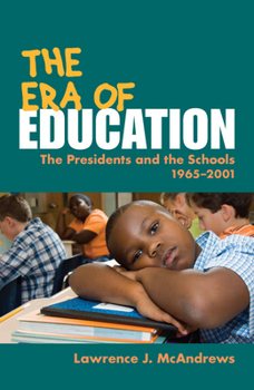 Paperback The Era of Education: The Presidents and the Schools, 1965-2001 Book