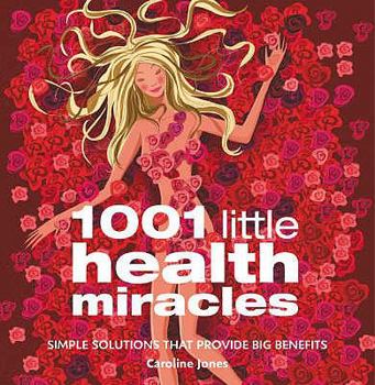 Paperback 1001 Little Health Miracles: Simple Solutions That Provide Big Benefits Book