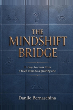 Paperback The Mindshift Bridge: 31 days to cross from a fixed mind to a growing one - one small shift at a time Book