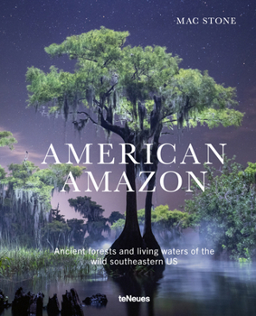Hardcover American Amazon: Ancient Forests and Living Waters of the Wild Southeastern Us Book
