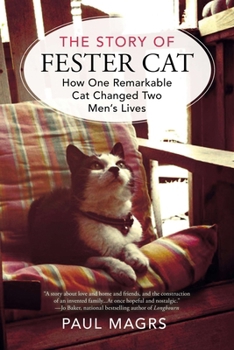 Paperback The Story of Fester Cat: How One Remarkable Cat Changed Two Men's Lives Book