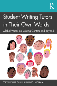 Paperback Student Writing Tutors in Their Own Words: Global Voices on Writing Centers and Beyond Book