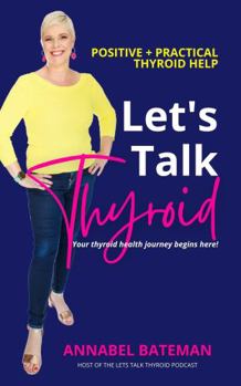 Paperback Let's Talk Thyroid: Positive & Practical Thyroid Help Book