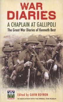 Hardcover War Diaries: A Chaplain at Gallipoli: The Great War Diaries of Kenneth Best Book
