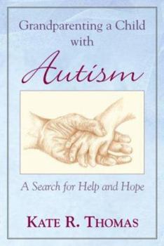 Paperback Grandparenting a Child with Autism: A Searc for Help and Hope Book