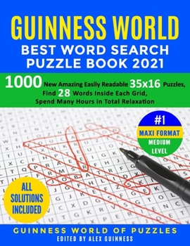 Paperback Guinness World Best Word Search Puzzle Book 2021 #1 Maxi Format Medium Level: 1000 New Amazing Easily Readable 35x16 Puzzles, Find 28 Words Inside Eac Book