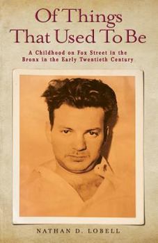 Of Things That Used To Be: A Childhood on Fox Street in the Bronx in the Early Twentieth Century
