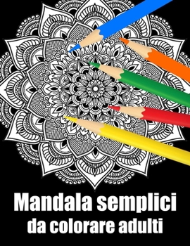 Mandala semplici da colorare adulti: libro 60 mandalas fiori grande semplici to complessi da colorare per adulti antistress regalo perfetto per il com