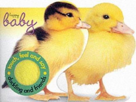 Hardcover Duckling and Friends: Touch and Feel Book