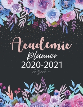 2020-2021 Academic Planner July-June: Appointment book Scheduler Organizer time management  college students high school teachers 52 week July 2020 - June 2021
