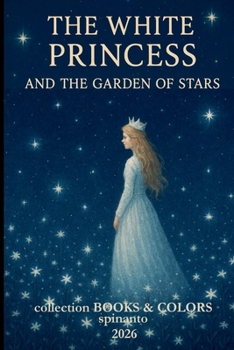 THE WHITE PRINCESS and the garden of stars (Books & Colors)