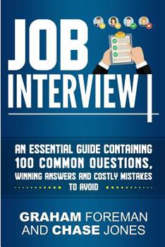 Paperback Job Interview: An Essential Guide Containing 100 Common Questions, Winning Answers and Costly Mistakes to Avoid Book