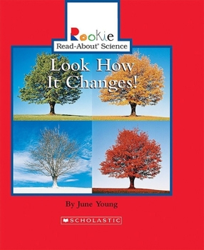 Look How It Changes! (Rookie Read-About Science) - Book  of the Rookie Read-About Science
