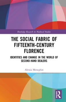 Hardcover The Social Fabric of Fifteenth-Century Florence: Identities and Change in the World of Second-Hand Dealers Book