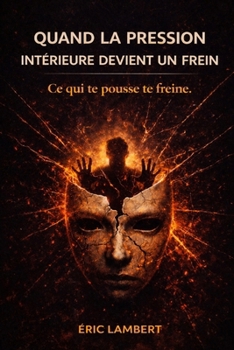 Quand la pression intérieure devient un frein: Comment avancer enfin sans te forcer ni t'épuiser (French Edition)