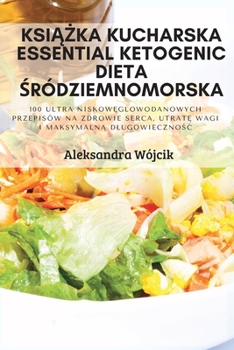 Paperback Ksi&#260;&#379;ka Kucharska Essential Ketogenic Dieta &#346;ródziemnomorska [Polish] Book