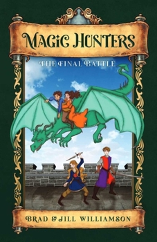 Magic Hunters: The Final Battle - Book #3 of the Magic Hunters