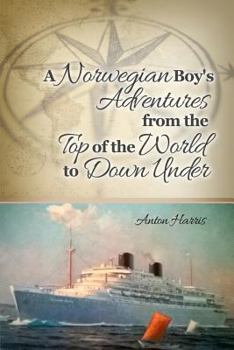 Paperback A Norwegian Boy's Adventures from the Top of the World to Down Under Book