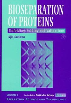 Hardcover Bioseparations of Proteins: Unfolding/Folding and Validations Volume 1 Book